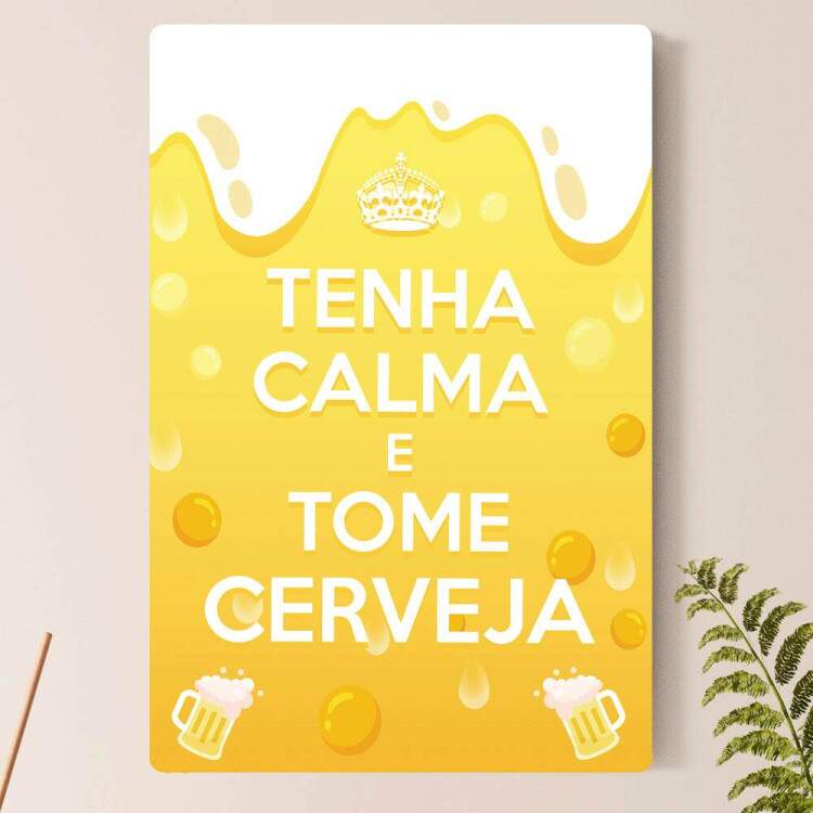 Placa Decorativa Tenha Calma e Tome Cerveja