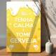 Placa Decorativa Tenha Calma e Tome Cerveja