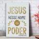 Quadro Decorativo Jesus Nesse Nome H� Poder