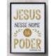 Quadro Decorativo Jesus Nesse Nome H� Poder
