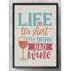 Quadro Decorativo Life Is Too Short To Drink Bad Wine