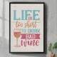 Quadro Decorativo Life Is Too Short To Drink Bad Wine