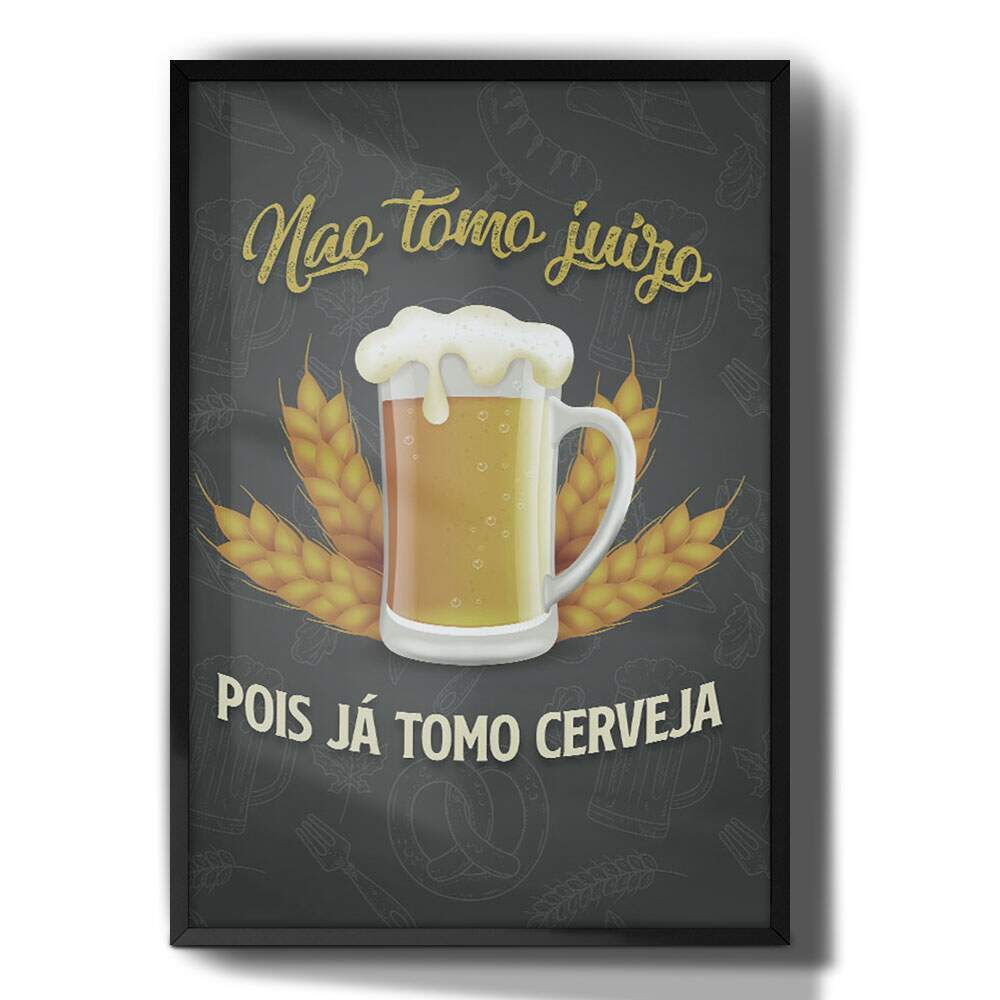 Quadro Decorativo N�o Tomo Ju�zo Pois Tomo Cerveja