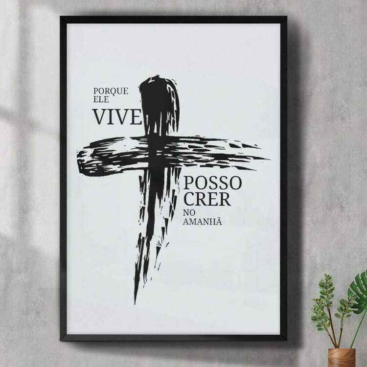 Quadro Decorativo Porque Ele Vive