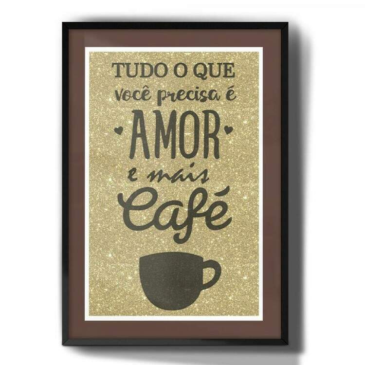 Quadro Decorativo Tudo o Que Voc Precisa  Amor e Mais Caf