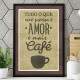 Quadro Decorativo Tudo o Que Voc� Precisa � Amor e Mais Caf�