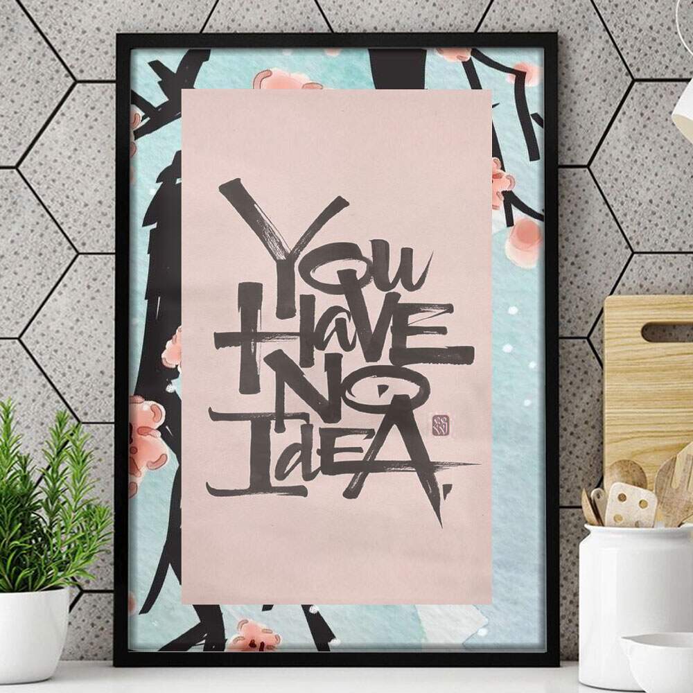 Quadro Decorativo You Have No Idea Fran Adesivos de Parede