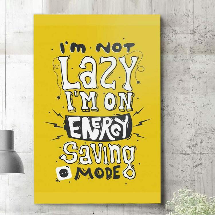 Quadro Decorativo I\'m Not Lazy I\'m On Energy