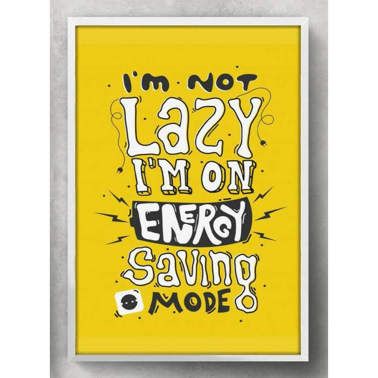 Quadro Decorativo I\\\'m Not Lazy I\\\'m On Energy