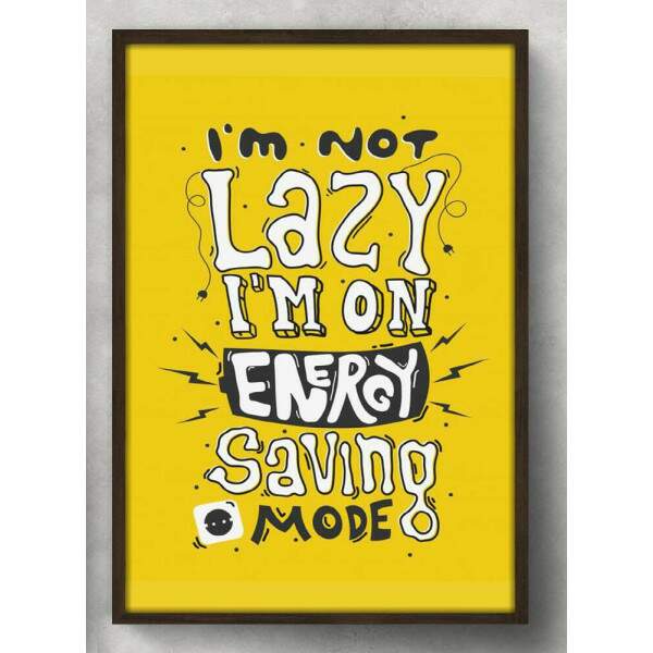 Quadro Decorativo I\'m Not Lazy I\'m On Energy
