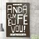 Quadro Decorativo And� Cum F� Eu Vou