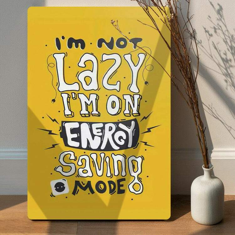 Placa Decorativa I\'m Not Lazy I\'m On Energy