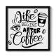 Quadro Decorativo Quadrado Life Begins After Coffee