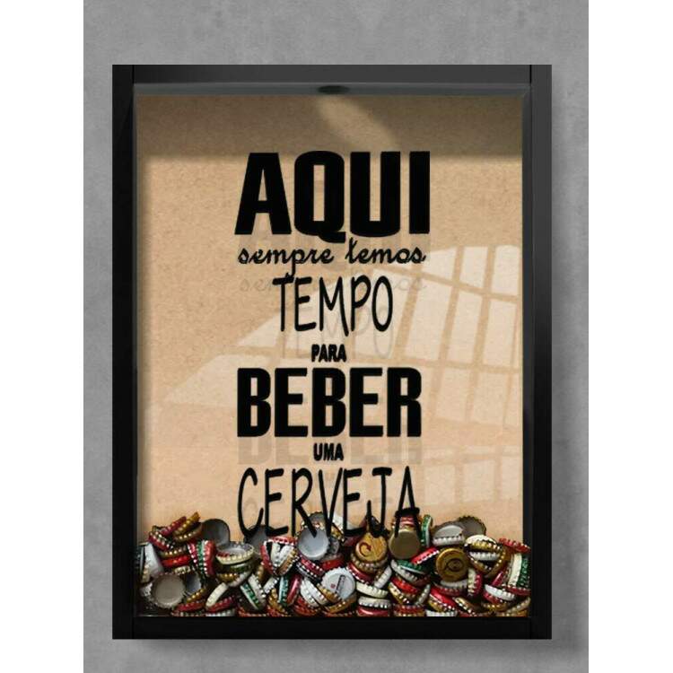 Quadro Decorativo Porta Tampinhas Frase Cerveja