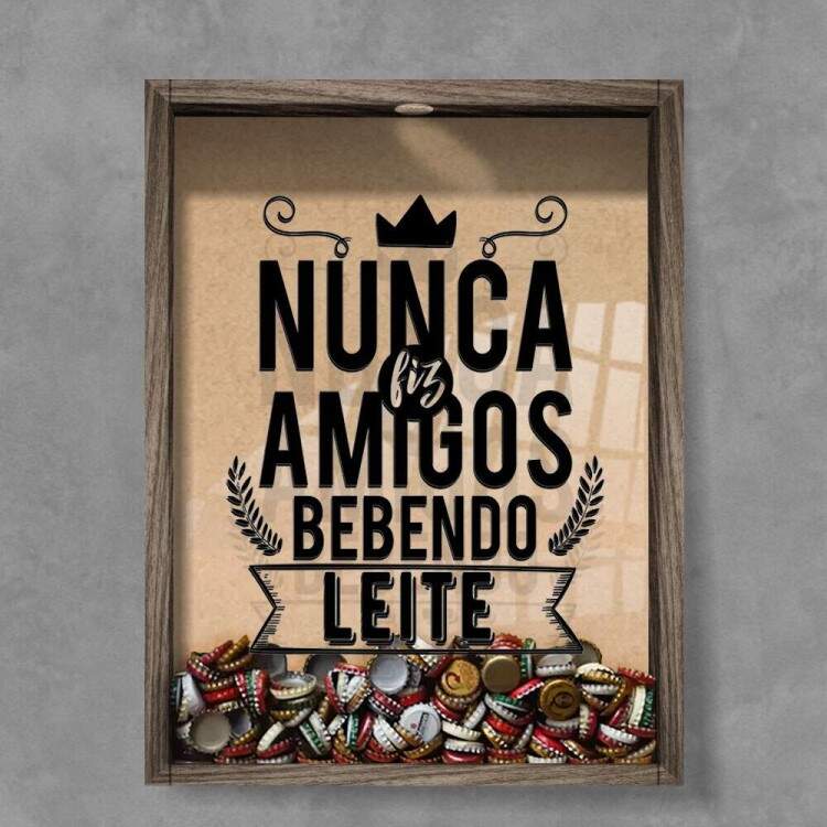 Quadro Decorativo Porta Tampinhas Frase Nunca fiz amigos bebendo leite