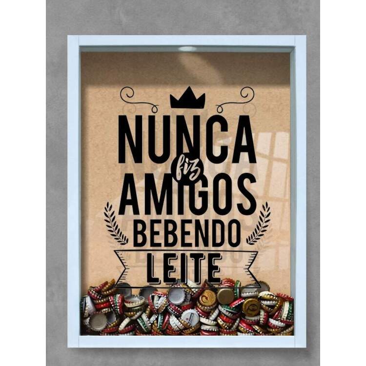 Quadro Decorativo Porta Tampinhas Frase Nunca fiz amigos bebendo leite