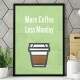 Quadro Decorativo Frase More Coffe Less Monday