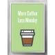 Quadro Decorativo Frase More Coffe Less Monday