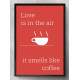 Quadro Decorativo Frase Love Is In The Air Coffe