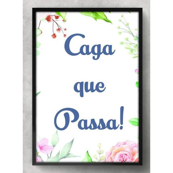 Quadro Decorativo Para Banheiro Caga Que Passa!