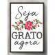 Quadro Decorativo Para Banheiro Seja Grato Agora