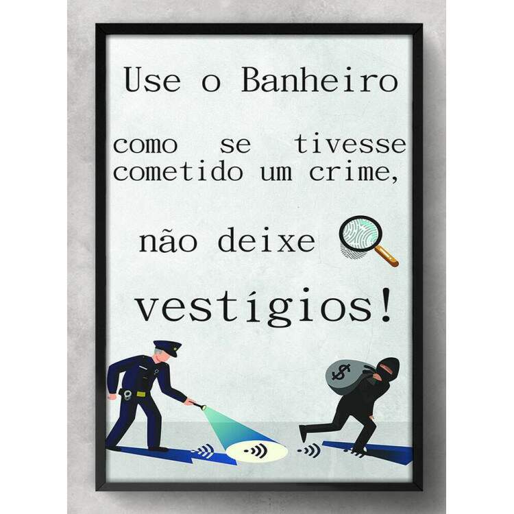 Quadro Decorativo Para Banheiro Use Como Se Tivesse Cometido Um Crime