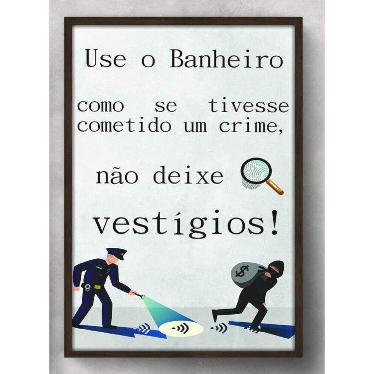 Quadro Decorativo Para Banheiro Use Como Se Tivesse Cometido Um Crime