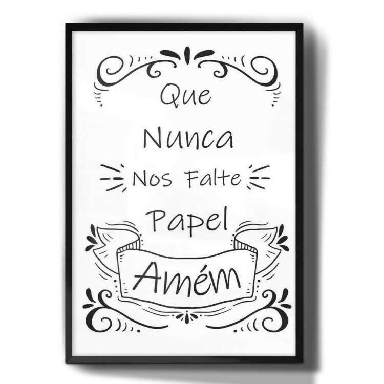 Quadro Decorativo Para Banheiro Que Nunca Falte Papel