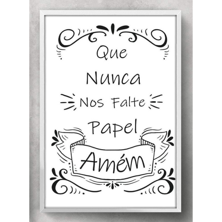 Quadro Decorativo Para Banheiro Que Nunca Falte Papel