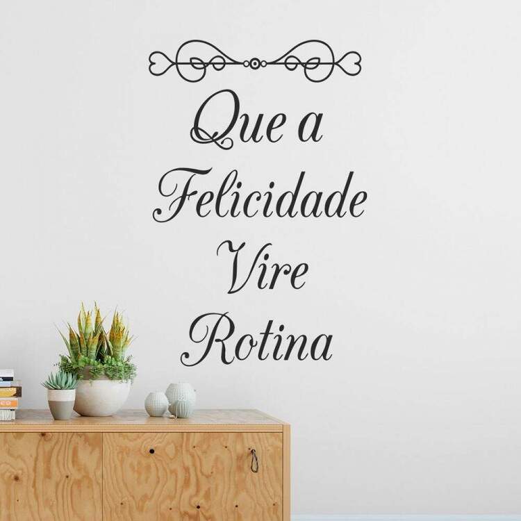 Adesivo de Parede Frase Que a Felicidade Vire Rotina