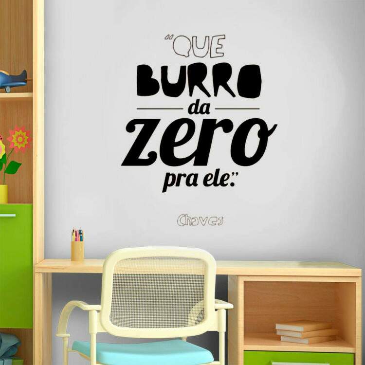 Adesivo de Parede Frase Que burro da zero pra ele