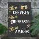 Placa Decorativa boa cerveja bom churrasco bons amigos