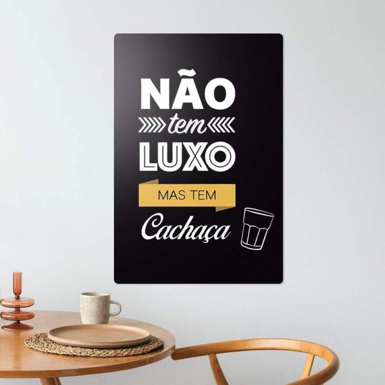 Placa Decorativa no tem luxo mas tem cachaa