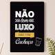 Placa Decorativa n�o tem luxo mas tem cacha�a