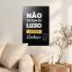 Placa Decorativa n�o tem luxo mas tem cacha�a