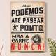 Placa decorativa aqui podemos ate passar do ponto mas a carne nunca
