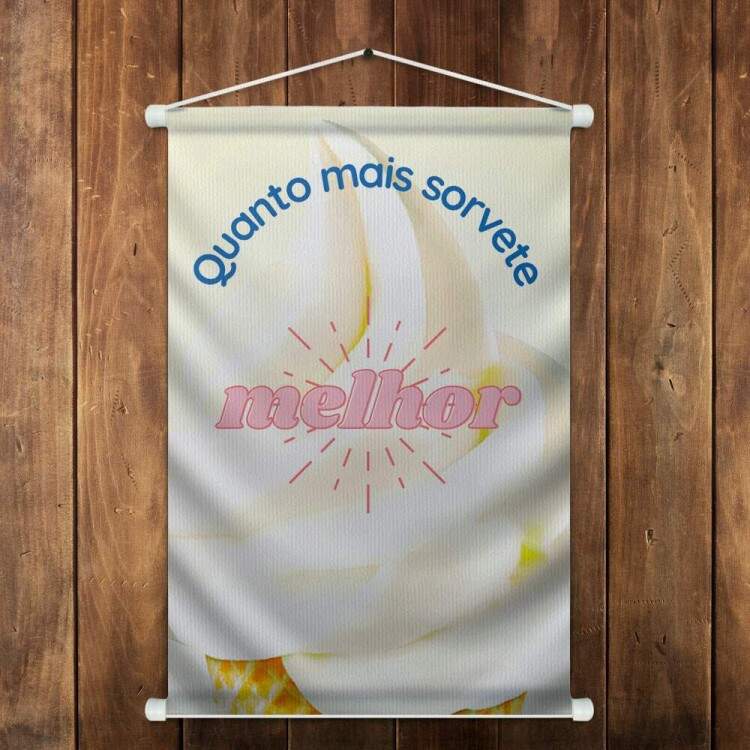 Banner Impresso para Sorveteria Quanto Mais Sorvete Melhor