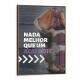 Quadro Decorativo Nada Melhor Que Um A�a�