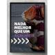 Quadro Decorativo Nada Melhor Que Um A�a�