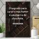 Quadro Decorativo O Segredo Para Curar o Mau Humor