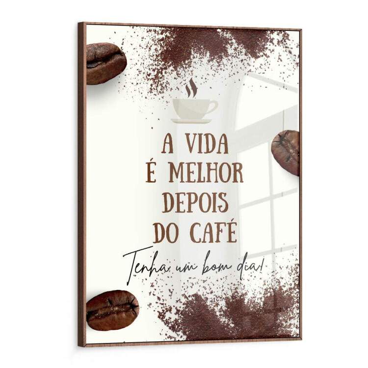 Quadro Decorativo A Vida  Melhor Depois do Caf