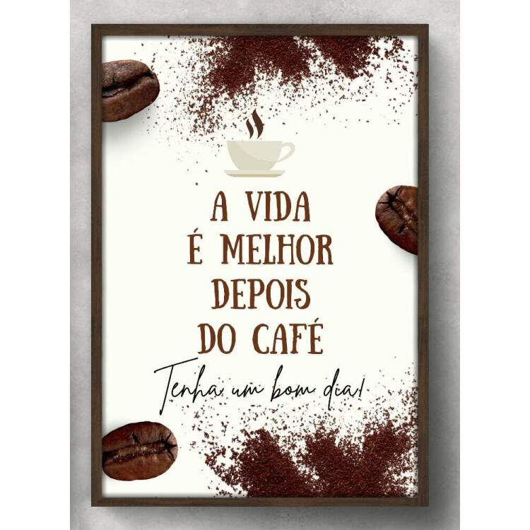 Quadro Decorativo A Vida  Melhor Depois do Caf