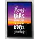 Quadro Decorativo Frase Bons Dias Come�am Com Bons Sonhos