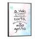 Quadro Decorativo Frase A Vida � Muito Curta