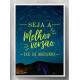 Quadro Decorativo Frase Seja a Melhor Vers�o de Si Mesmo