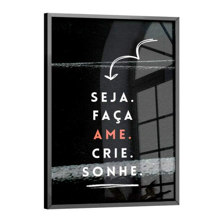 Quadro Decorativo Frase Seja, Faa, Ame, Crie e Sonhe