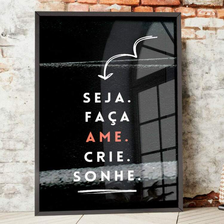 Quadro Decorativo Frase Seja, Faa, Ame, Crie e Sonhe