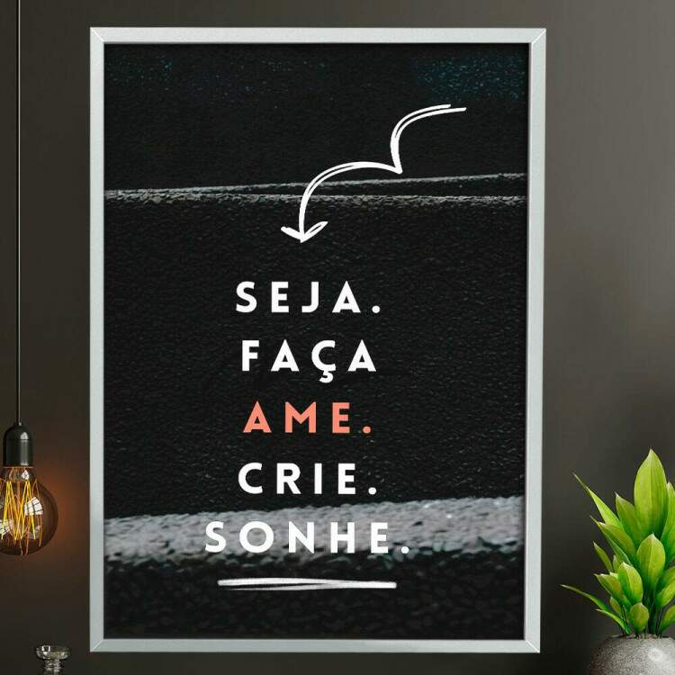 Quadro Decorativo Frase Seja, Faa, Ame, Crie e Sonhe