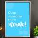 Quadro Decorativo Frase Ouse Acreditar em Si Mesmo