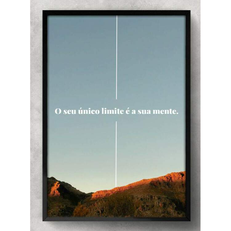 Quadro Decorativo Frase O Seu nico Limite  Sua Mente